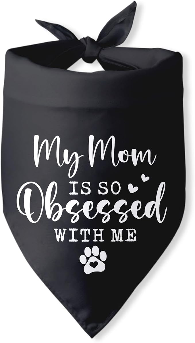 My Mom is so Obsessed with Me Dog Bandana Dog Mom Gifts Mother's Day birthday by PwrlveiutforYou