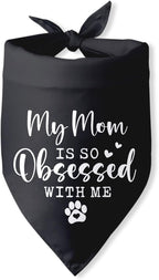 My Mom is so Obsessed with Me Dog Bandana Dog Mom Gifts Mother's Day birthday by PwrlveiutforYou